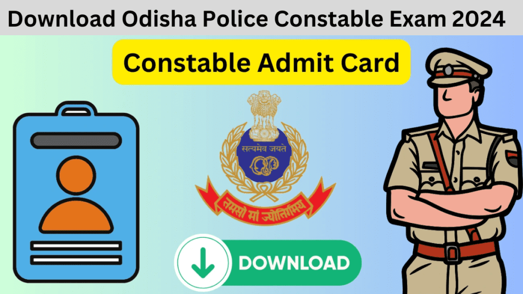 Download Odisha Police Constable Exam 2024 Admit Card.