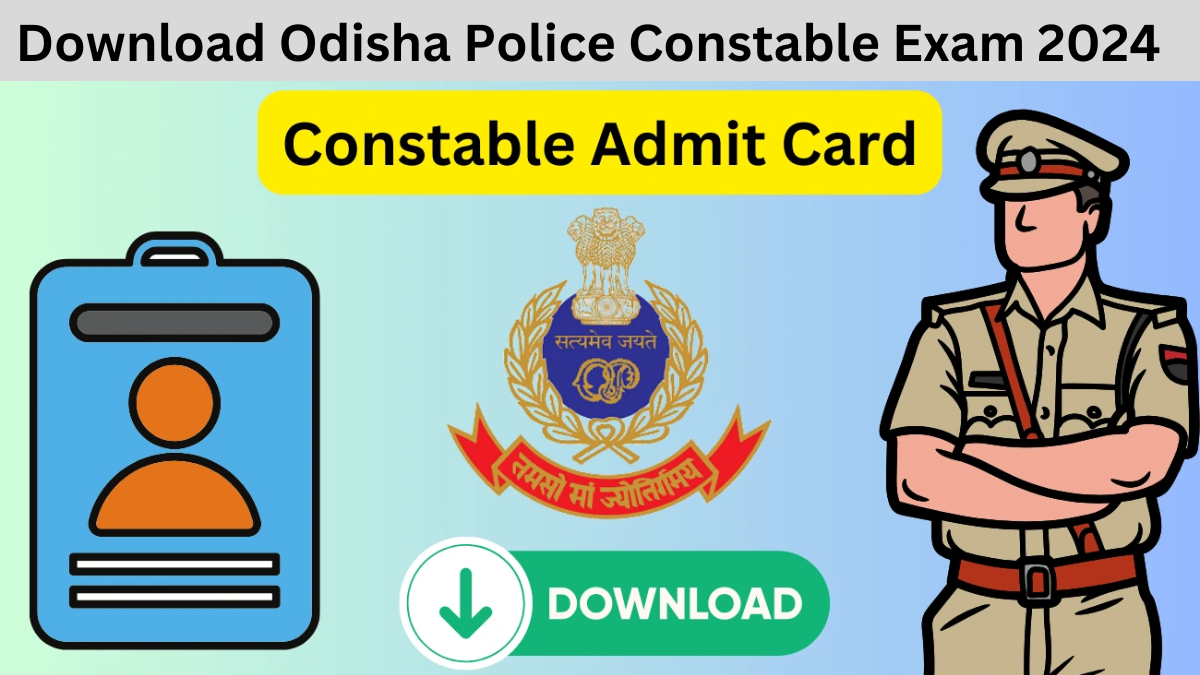 Download Odisha Police Constable Exam 2024 Admit Card